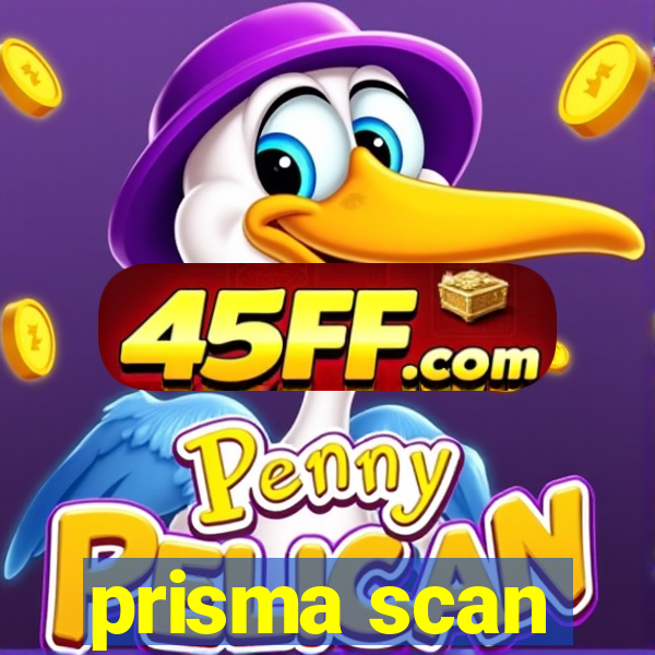 prisma scan